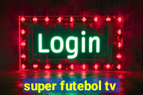 super futebol tv